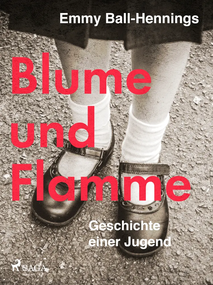 Blume und Flamme. Geschichte einer Jugend af Emmy Ball-Hennings