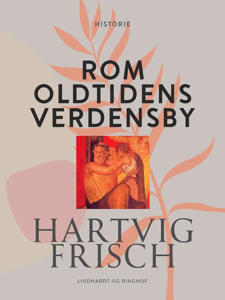 Rom. Oldtidens verdensby af Hartvig Frisch