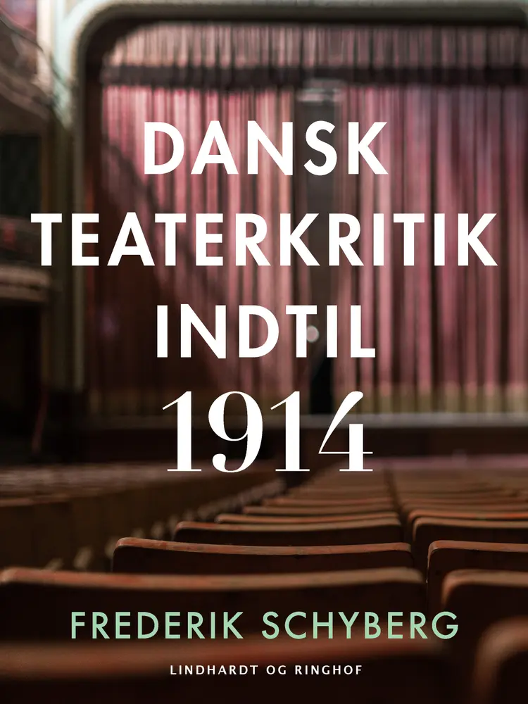 Dansk teaterkritik indtil 1914 af Frederik Schyberg
