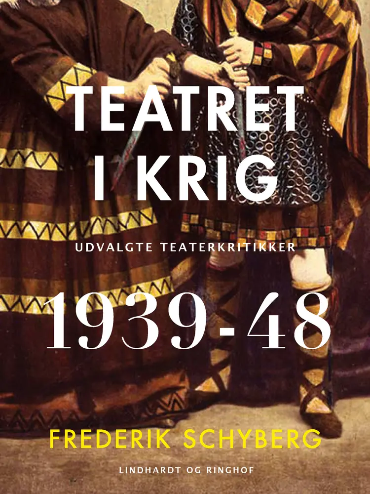 Teatret i krig. Udvalgte teaterkritikker 1939-48 af Frederik Schyberg