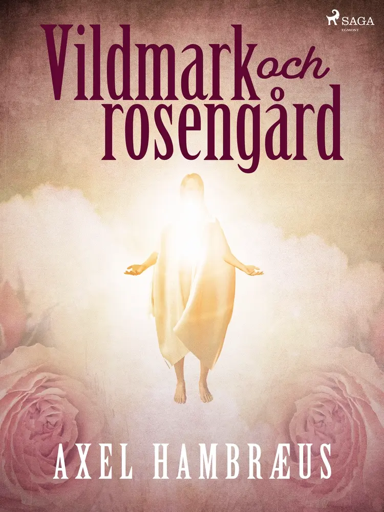 Vildmark och rosengård af Axel Hambræus