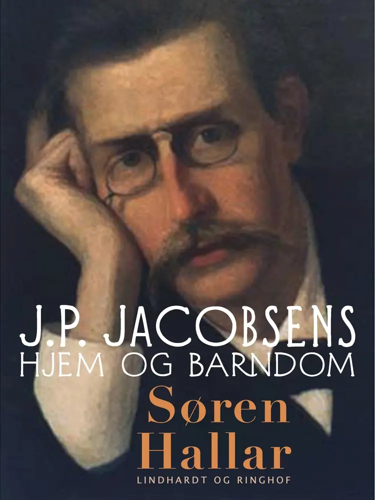 J.P. Jacobsens hjem og barndom af Søren Hallar