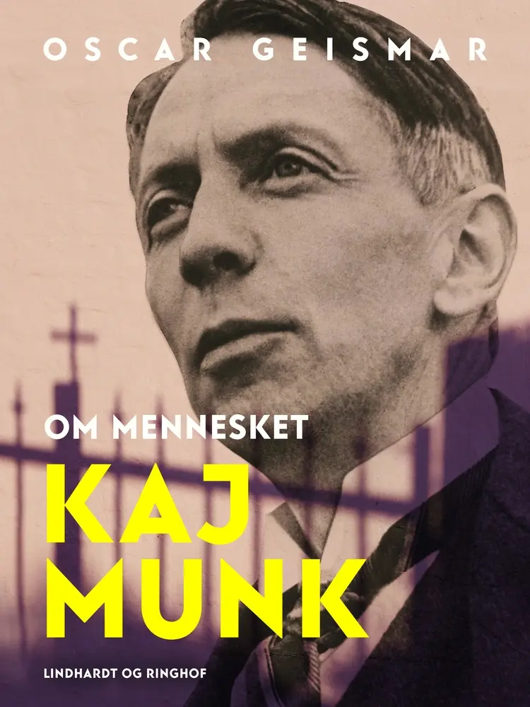Om mennesket Kaj Munk af Oscar Geismar