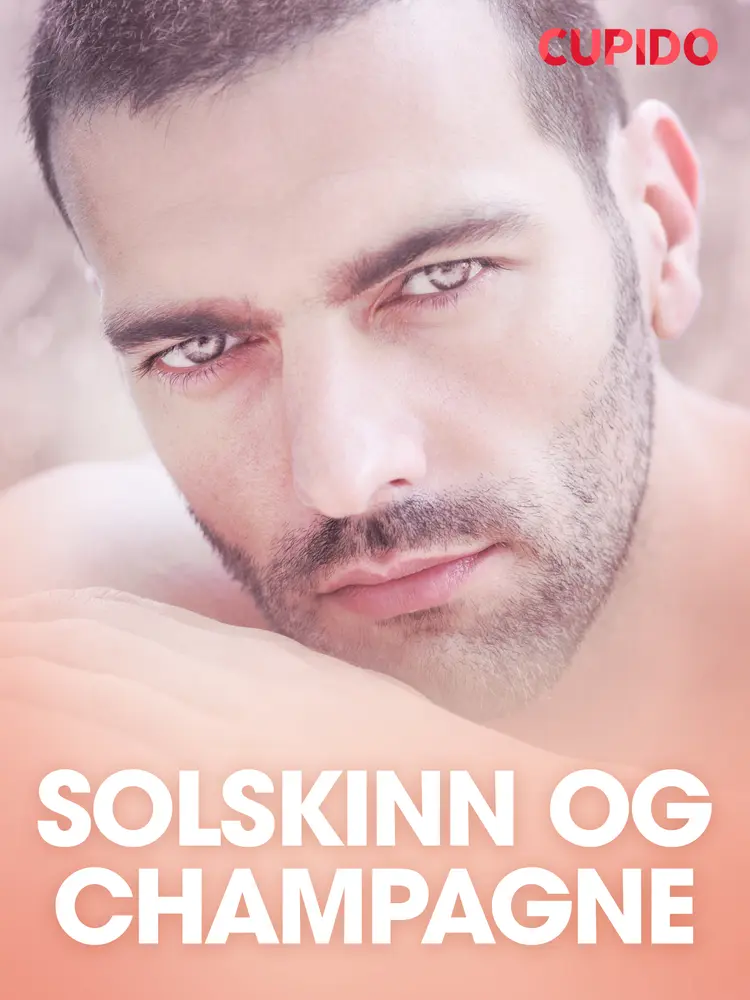 Solskinn og champagne - erotiske noveller af Cupido