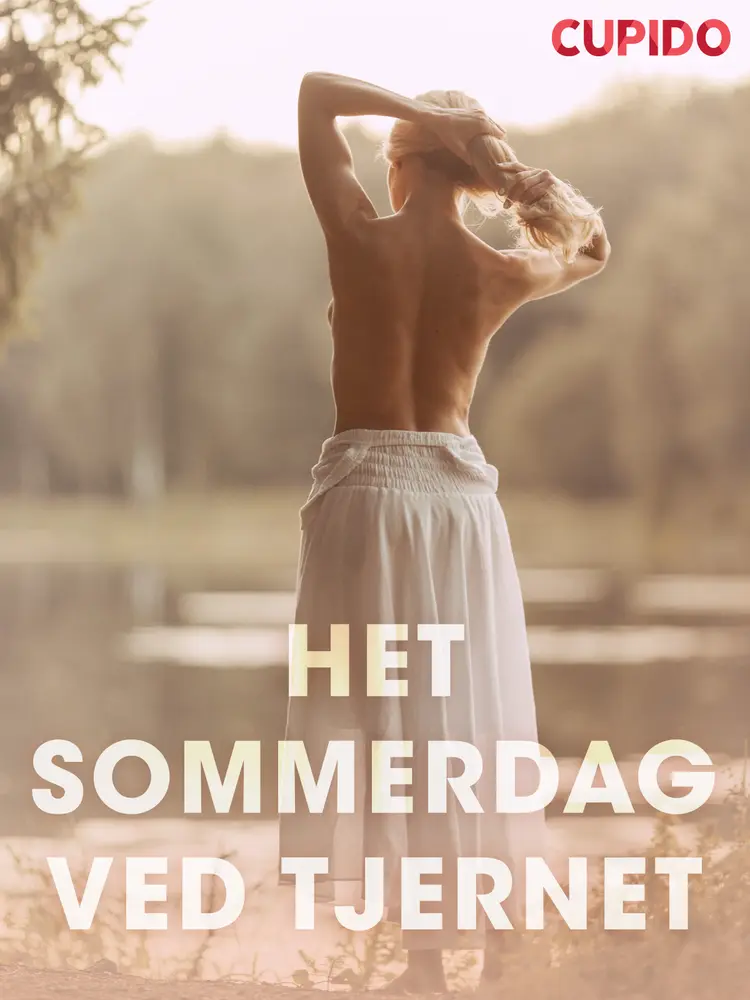 Het sommerdag ved tjernet - erotiske noveller af Cupido