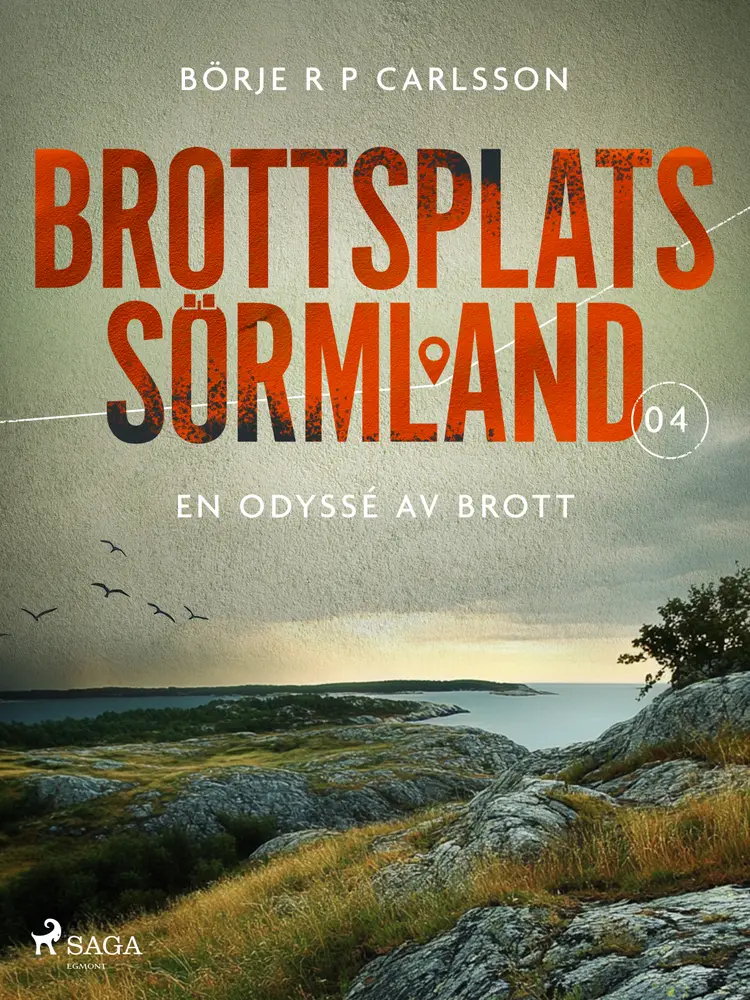 Brottsplats Sörmland. 4, En odyssé av brott af Börje R P Carlsson