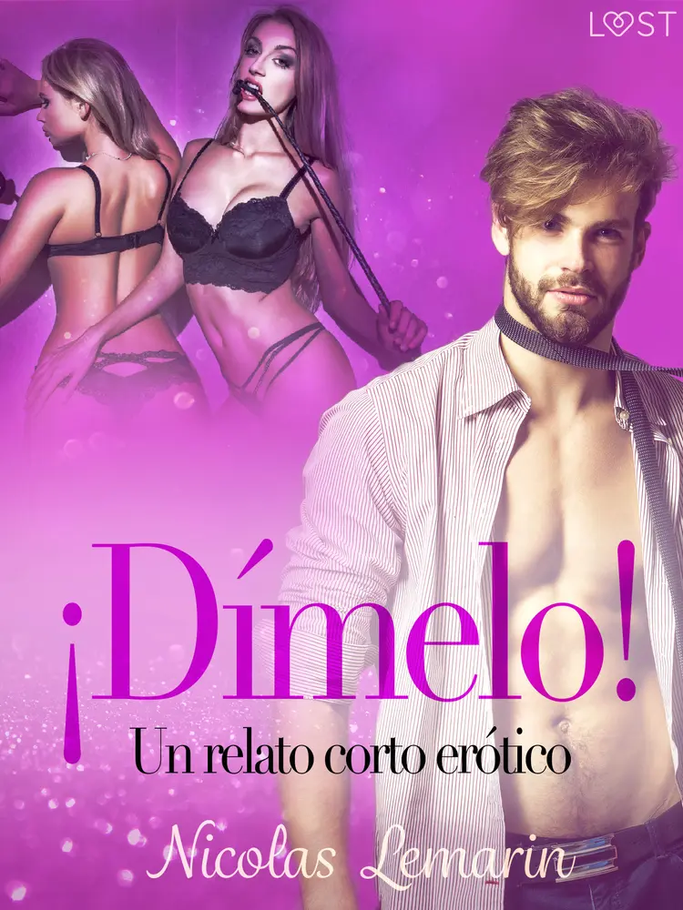 ¡Dímelo! - un relato corto erótico af Nicolas Lemarin