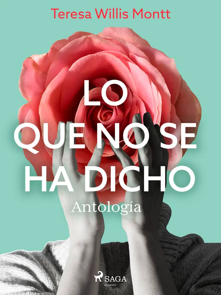 Lo que no se ha dicho. Antología af Teresa Wilms Montt