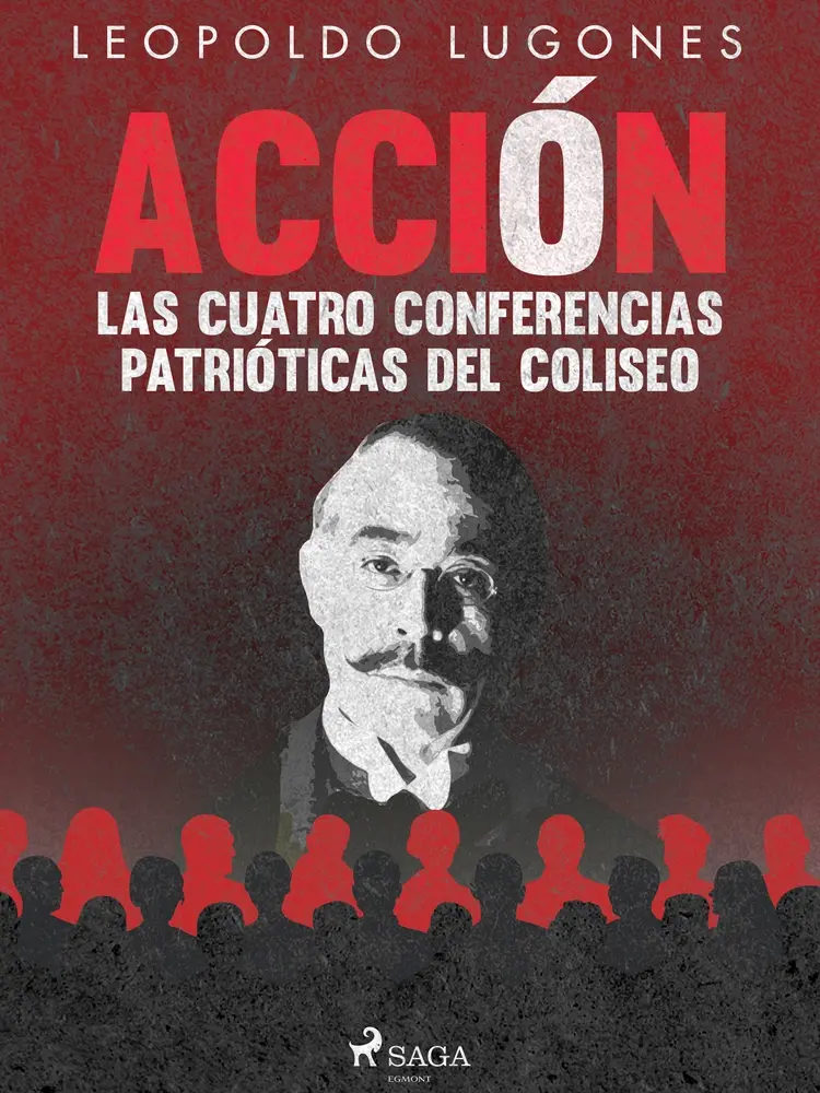 Acción, las cuatro conferencias patrióticas del Coliseo af Leopoldo Lugones