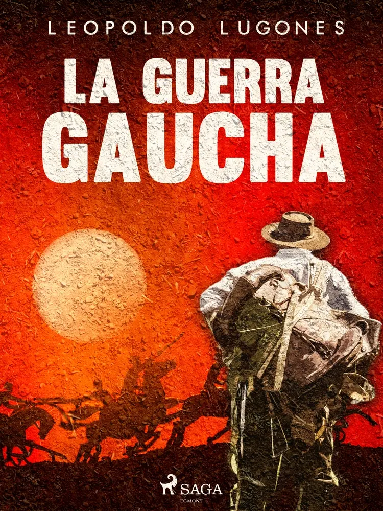La guerra gaucha af Leopoldo Lugones