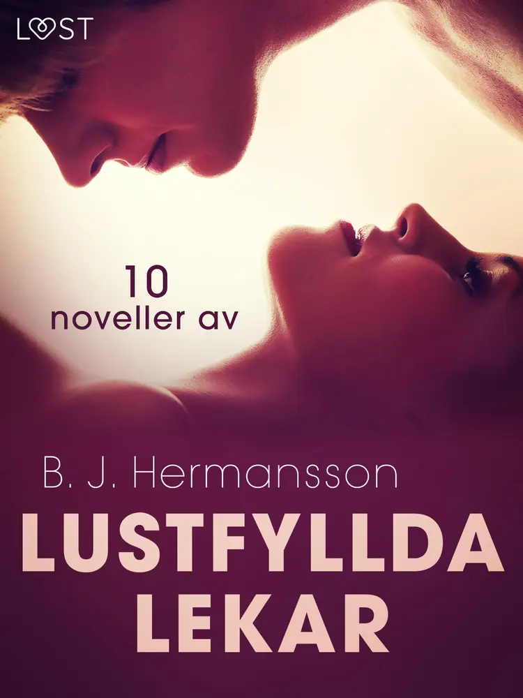 Lustfyllda lekar: 10 noveller av B. J. Hermansson - erotisk novellsamling af B. J. Hermansson