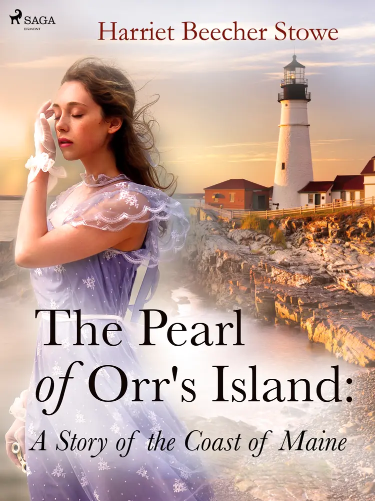 The Pearl of Orr's Island: A Story of the Coast of Maine af Harriet Beecher-Stowe