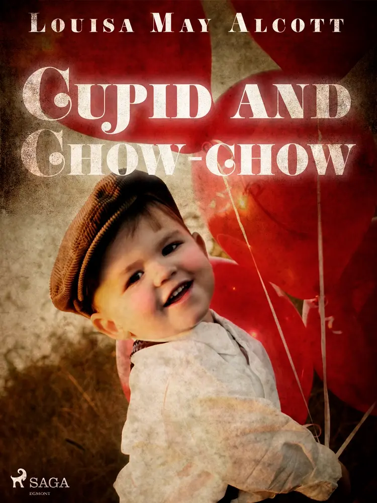 Cupid and Chow-chow af Louisa May Alcott