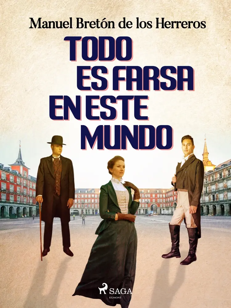 Todo es farsa en este mundo af Manuel Bretón de los Herreros