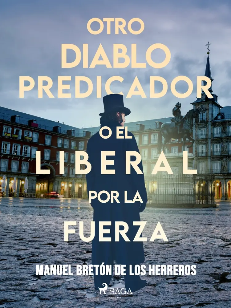 Otro diablo predicador o El liberal por la fuerza af Manuel Bretón de los Herreros