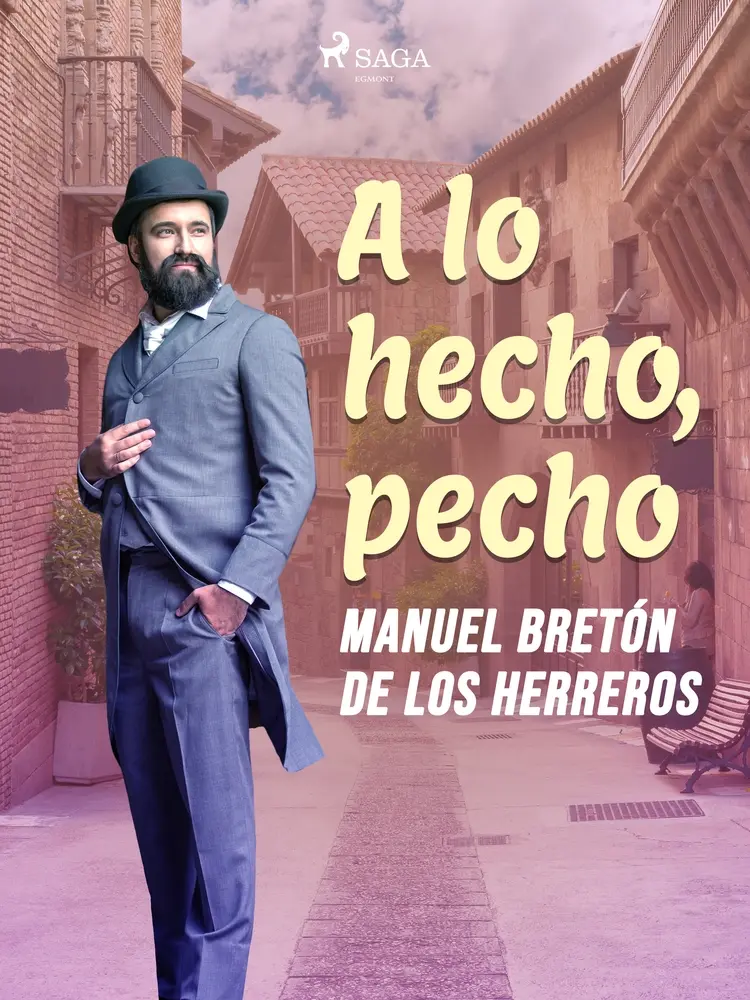 A lo hecho, pecho af Manuel Bretón de los Herreros