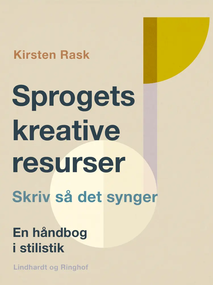 Sprogets kreative resurser. Skriv så det synger. En håndbog i stilistik af Kirsten Rask