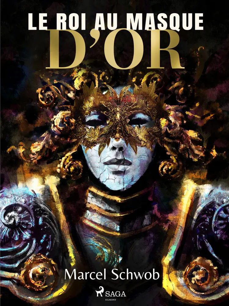 Le Roi au Masque d'Or af Marcel Schwob