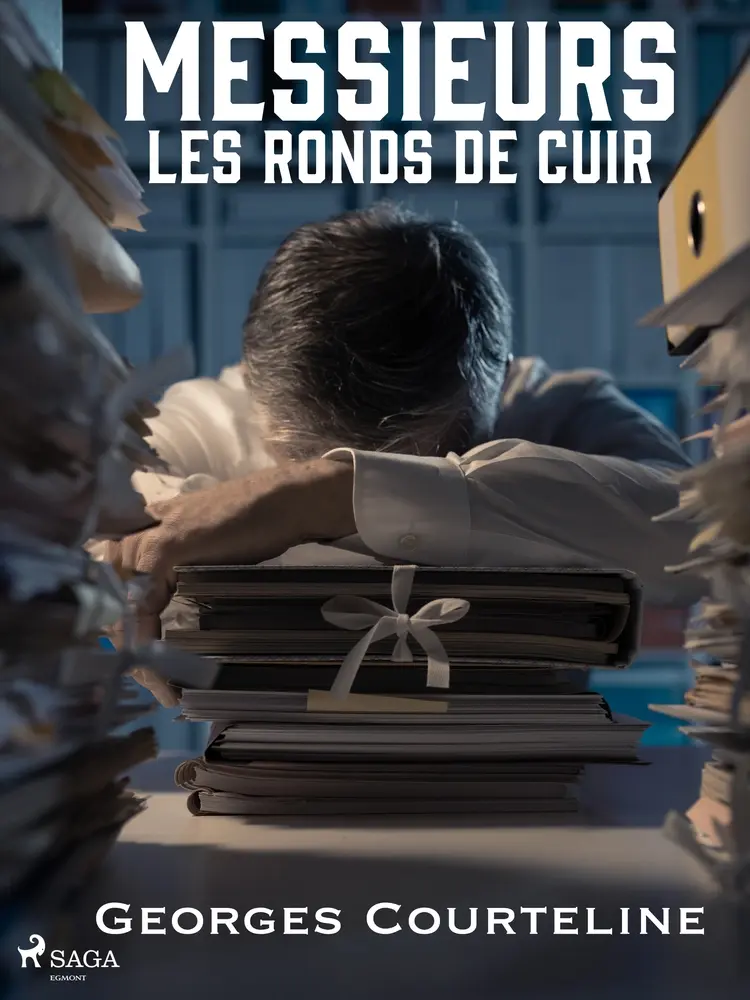 Messieurs les Ronds de Cuir af Georges Courteline