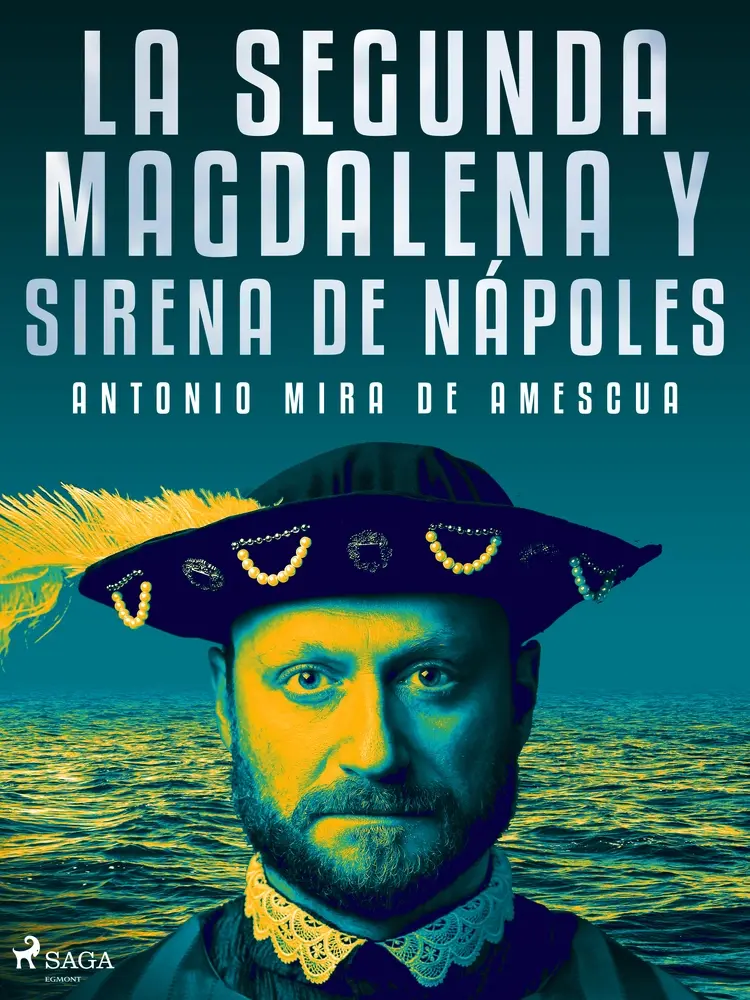 La segunda Magdalena y sirena de Nápoles af Antonio Mira de Amescua