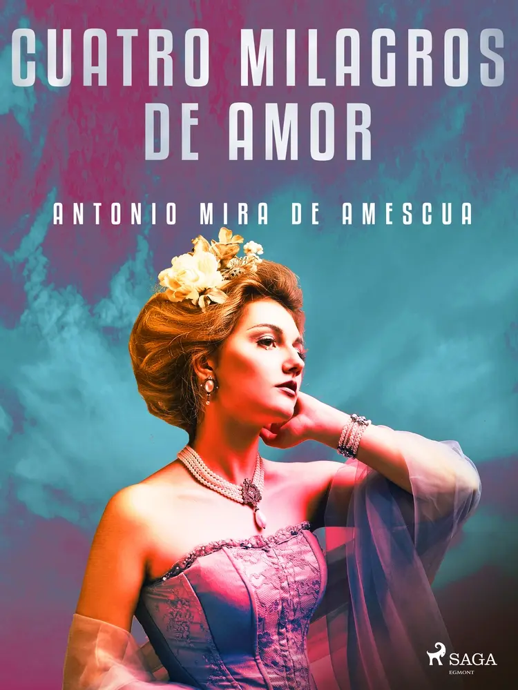 Cuatro milagros de amor af Antonio Mira de Amescua
