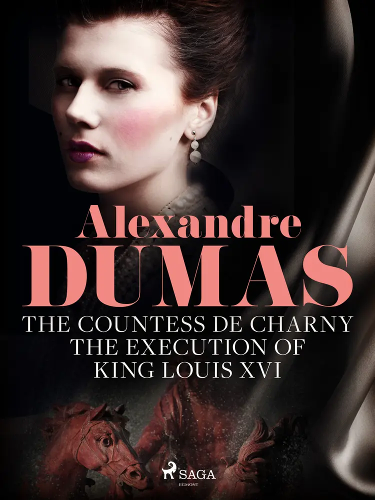 The Countess de Charny: The Execution of King Louis XVI af Alexandre Dumas