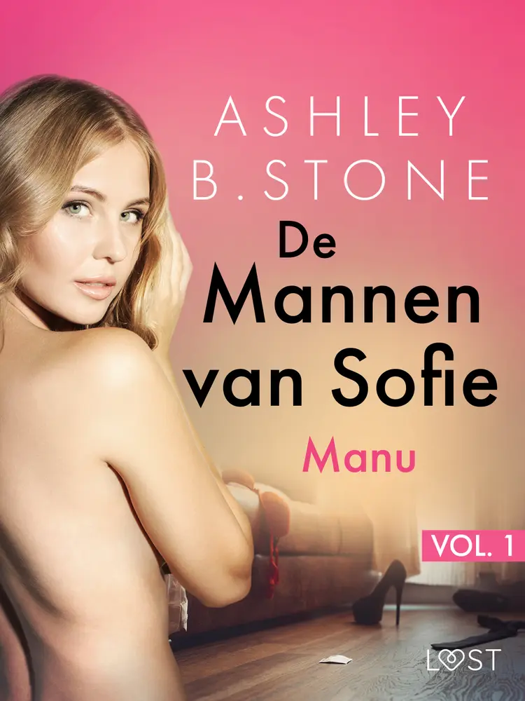 De Mannen van Sofie vol. 1: Manu - Erotisch verhaal af Ashley B. Stone