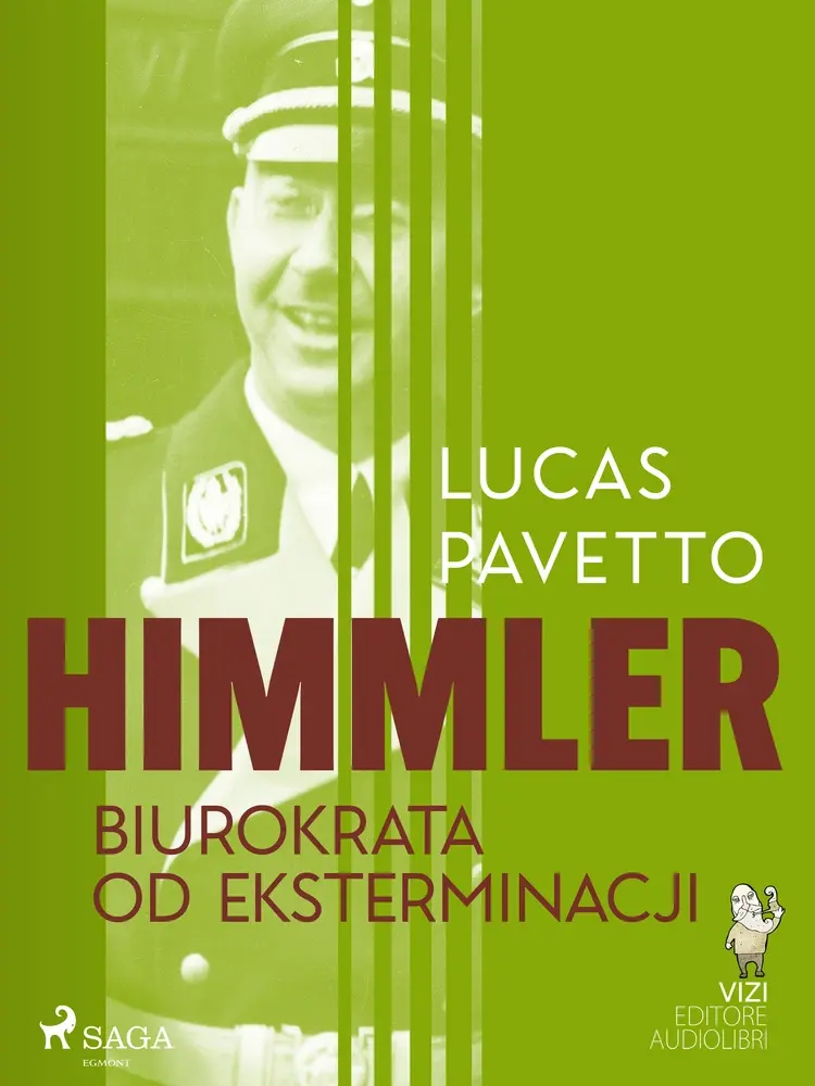Himmler - biurokrata od eksterminacji af Lucas Hugo Pavetto