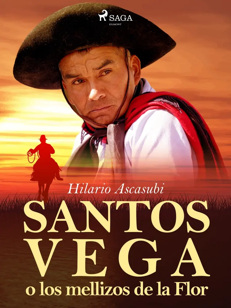 Santos Vega o los mellizos de la Flor af Hilario Ascasubi
