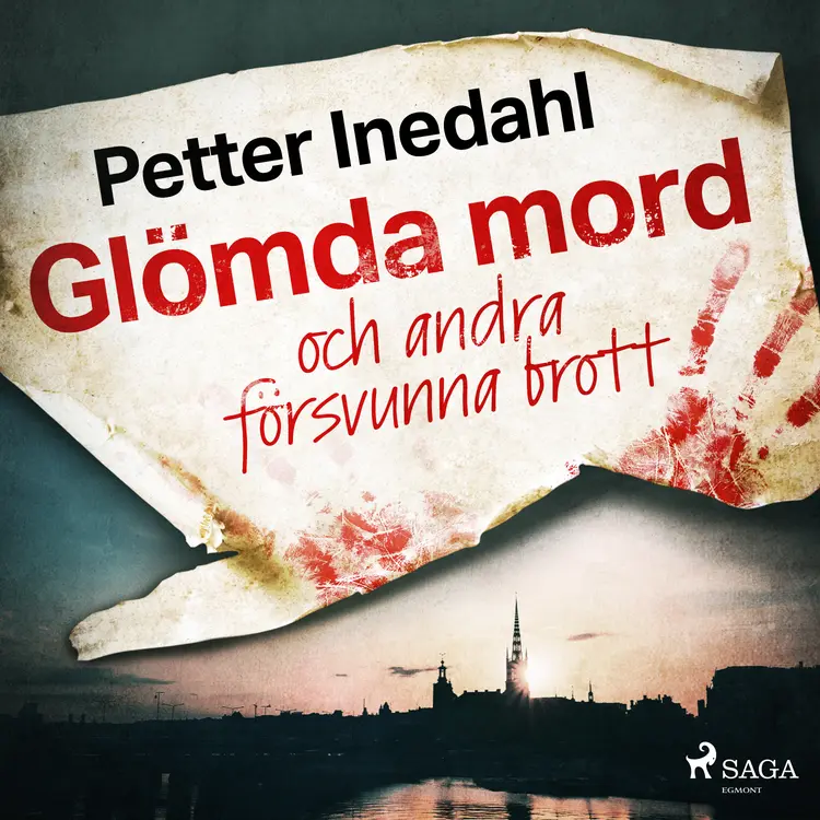 Glömda mord och andra försvunna brott af Petter Inedahl