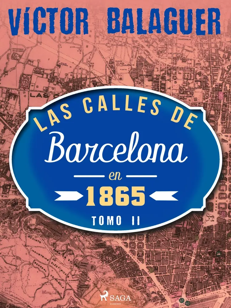 Las calles de Barcelona en 1865. Tomo II af Víctor Balaguer