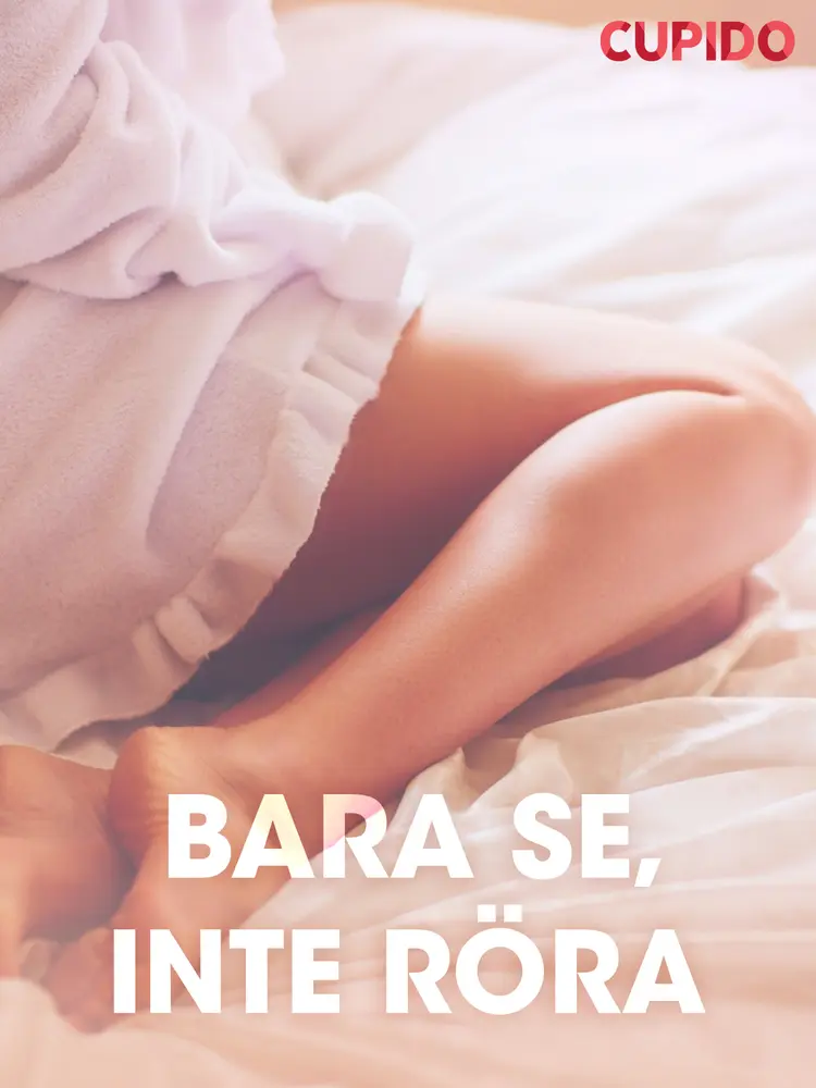Bara se, inte röra - erotiska noveller af Cupido
