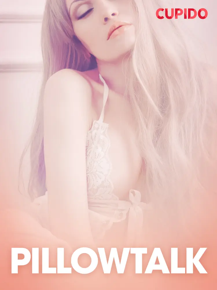 Pillowtalk - erotiska noveller af Cupido