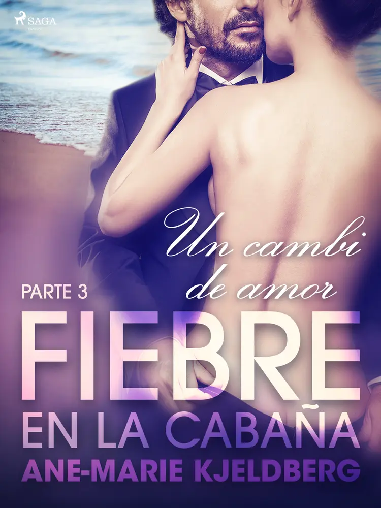 Fiebre en la cabaña, parte 3: Un cambio de amor af Ane-Marie Kjeldberg