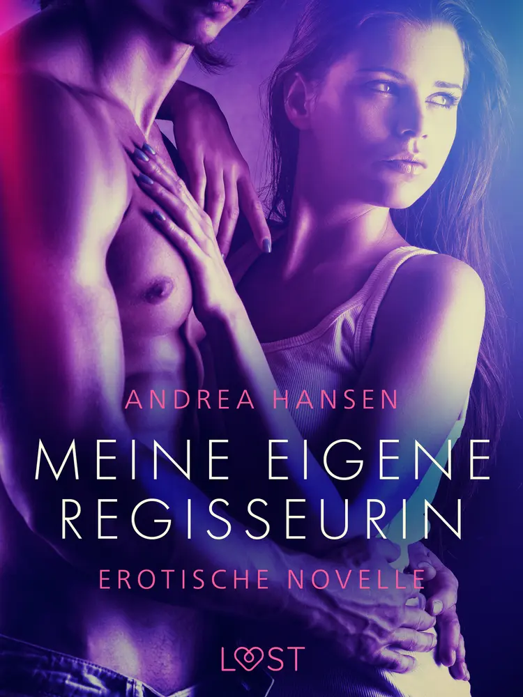 Meine eigene Regisseurin - Erotische Novelle af Andrea Hansen