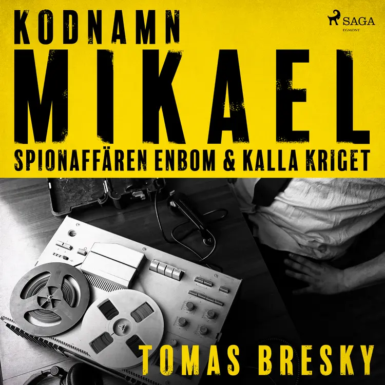 Kodnamn Mikael: spionaffären Enbom och kalla kriget af Tomas Bresky
