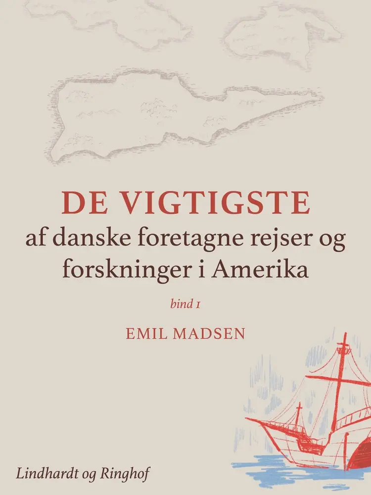 De vigtigste af danske foretagne rejser og forskninger i Amerika af Emil Madsen