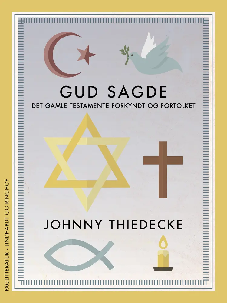 Gud sagde. Det Gamle Testamente forkyndt og fortolket af Johnny Thiedecke