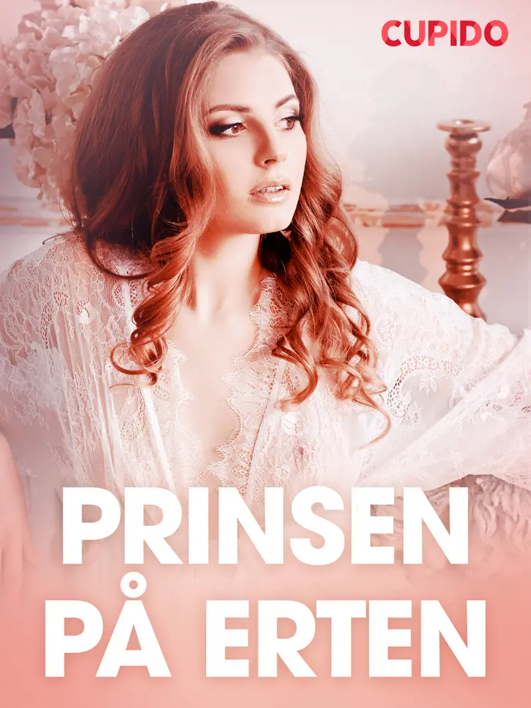 Prinsen på erten - erotiske noveller af Cupido
