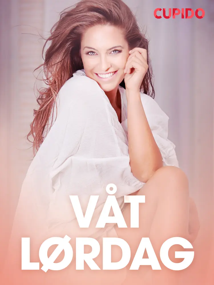 Våt lørdag - erotiske noveller af Cupido