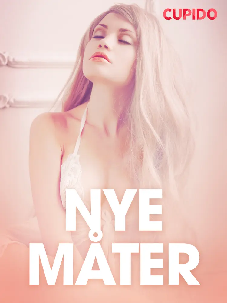 Nye måter - erotiske noveller af Cupido