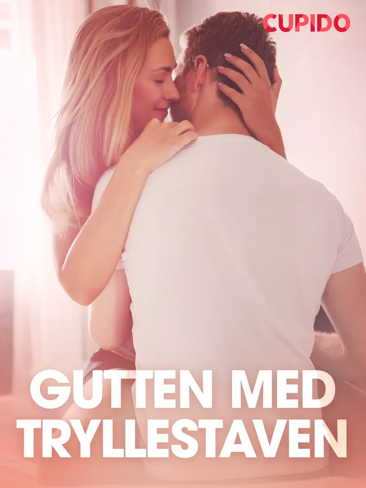 Gutten med tryllestaven - erotisk novelle af Cupido