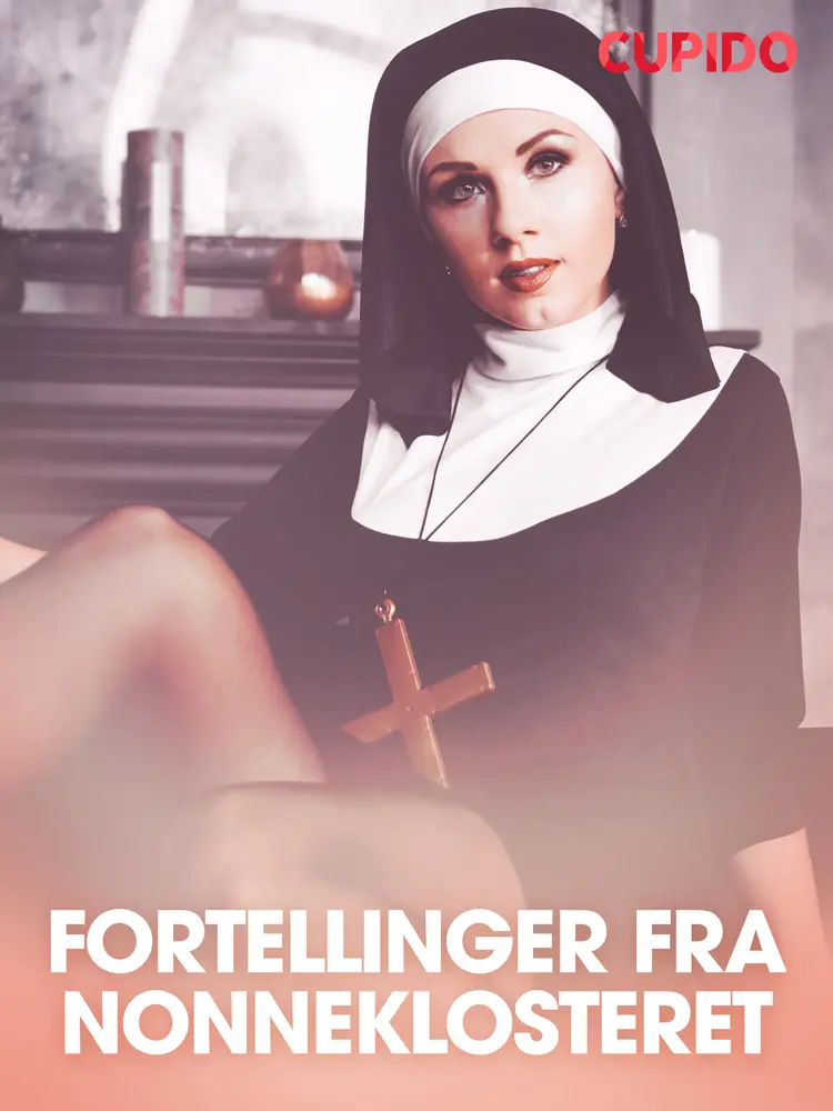 Fortellinger fra nonneklosteret - erotiske noveller af Cupido