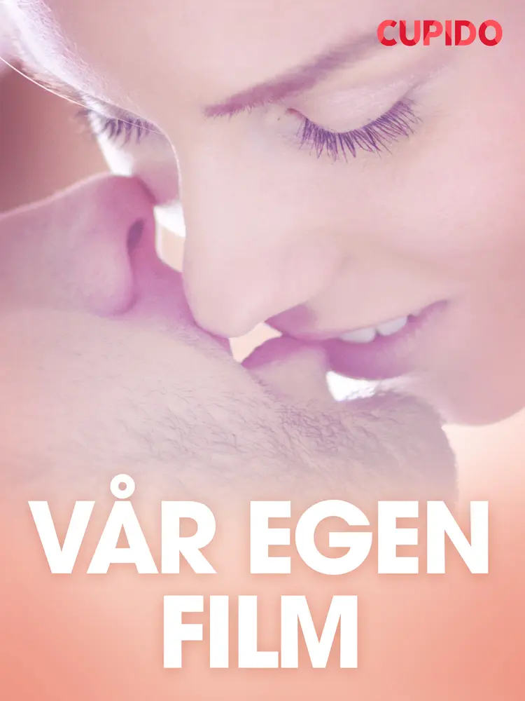 Vår egen film - erotiske noveller af Cupido