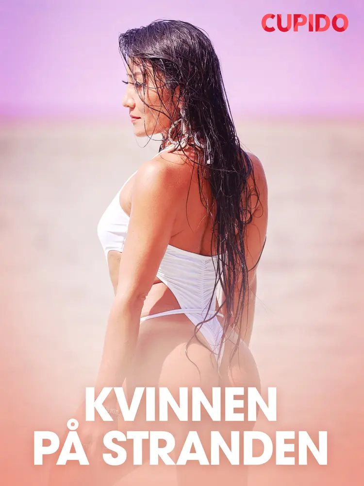 Kvinnen på stranden - erotiske noveller af Cupido