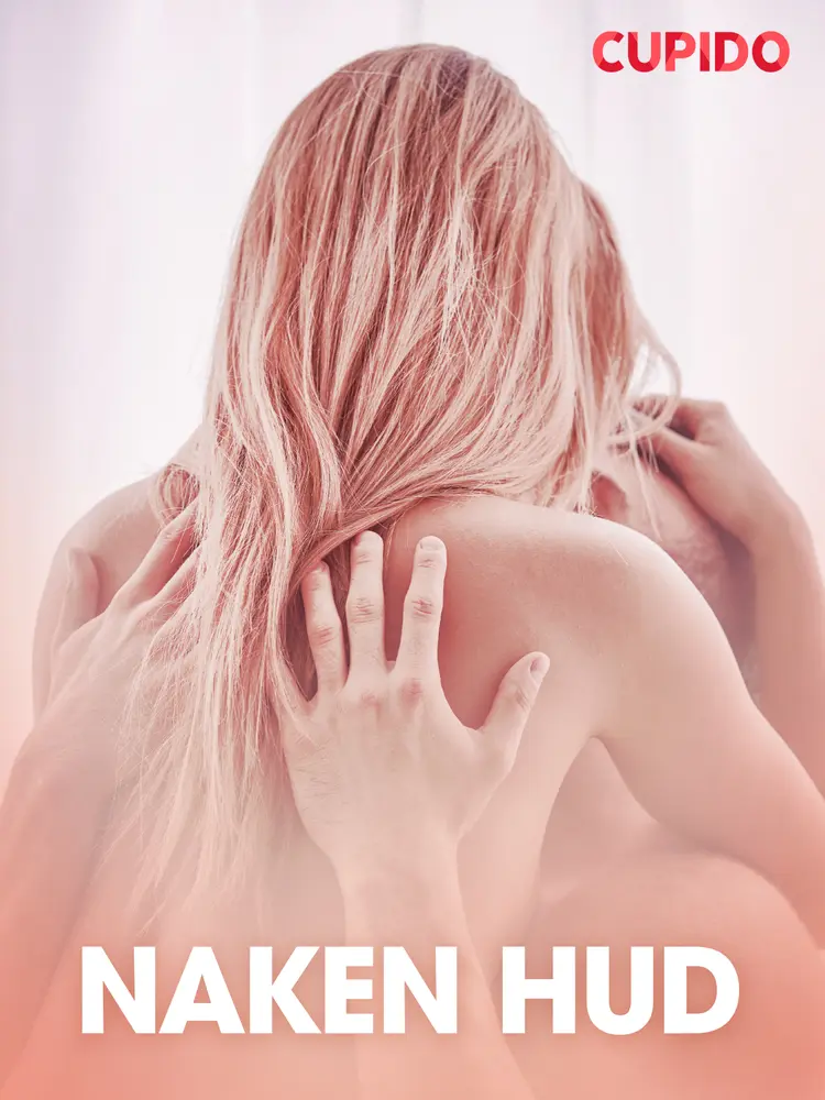 Naken hud - erotiske noveller af Cupido