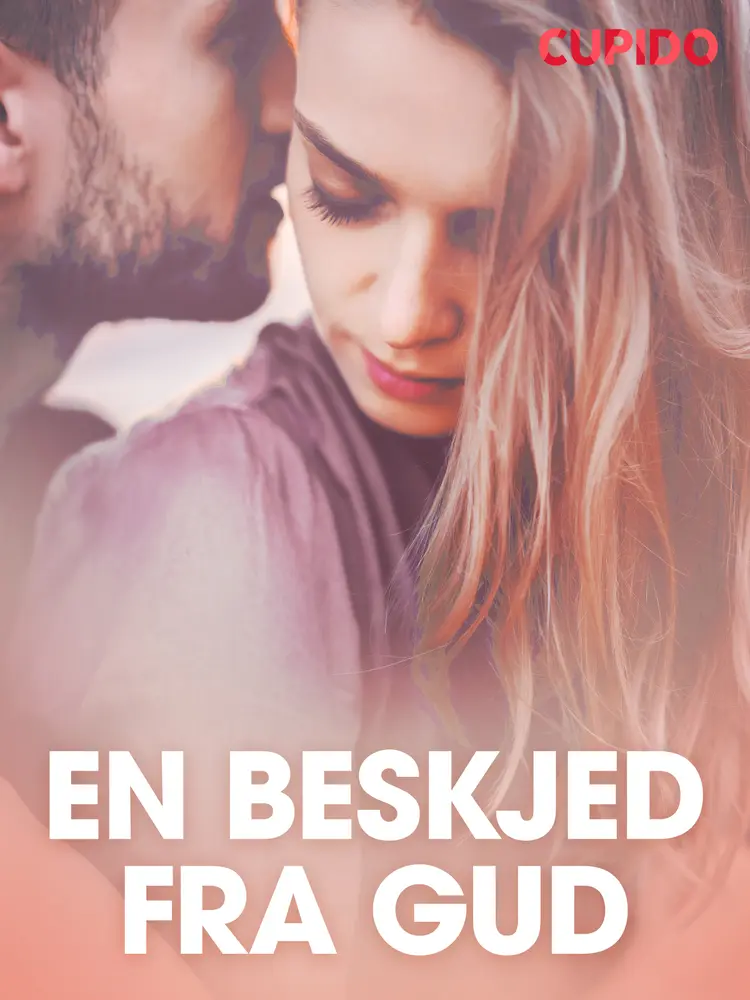 En beskjed fra Gud - erotiske noveller af Cupido