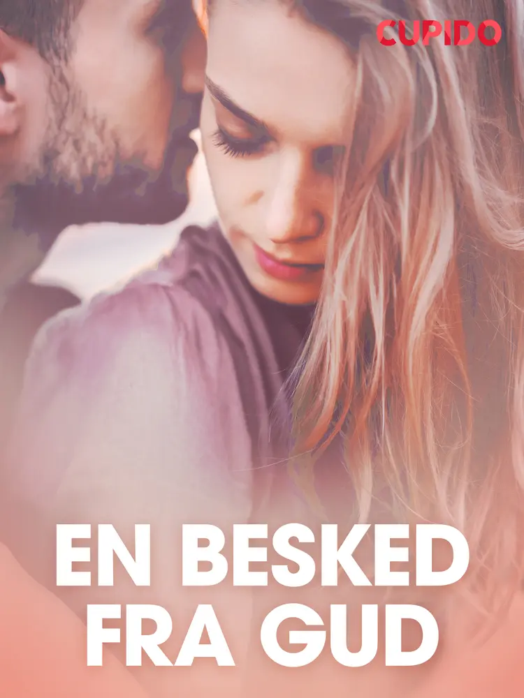 En besked fra Gud - erotiske noveller af Cupido