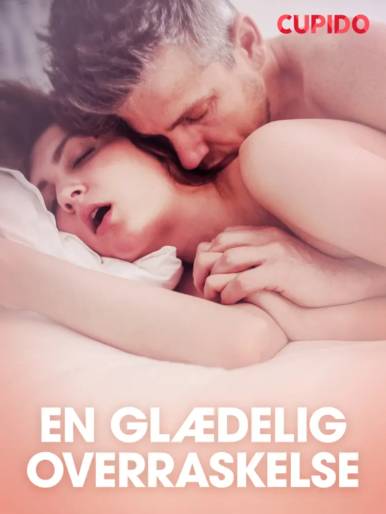 En glædelig overraskelse - erotisk novelle af Cupido