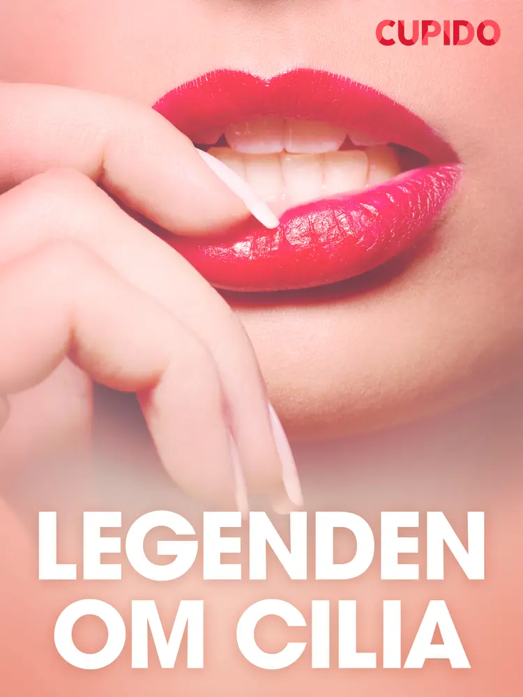 Legenden om Cilia - erotiske noveller af Cupido